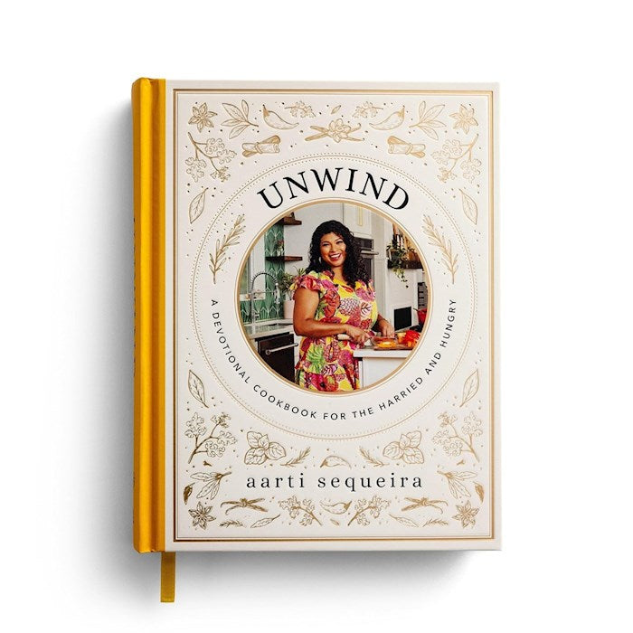 Unwind: A Devotional Cookbook For The Harried &amp; Hungry