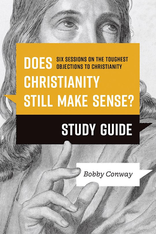Does Christianity Still Make Sense? Study Guide