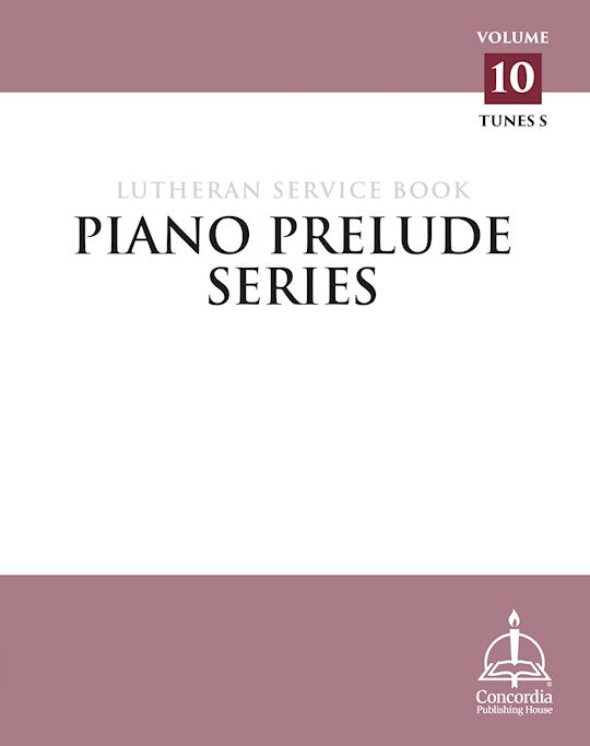 Piano Prelude Series: Lutheran Service Book Volume 10 (S)