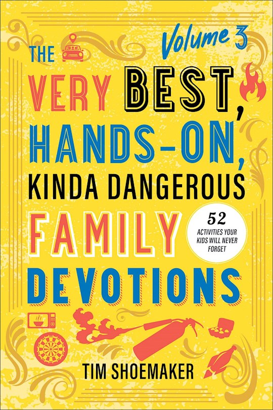 The Very Best Hands-On Kinda Dangerous Family Devotions Volume 3