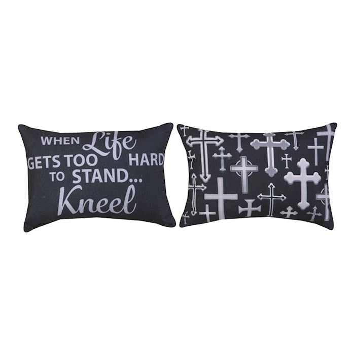 Pillow-When Life Gets Too Hard To Stand... Kneel (12.5&quot; x 8&quot;)