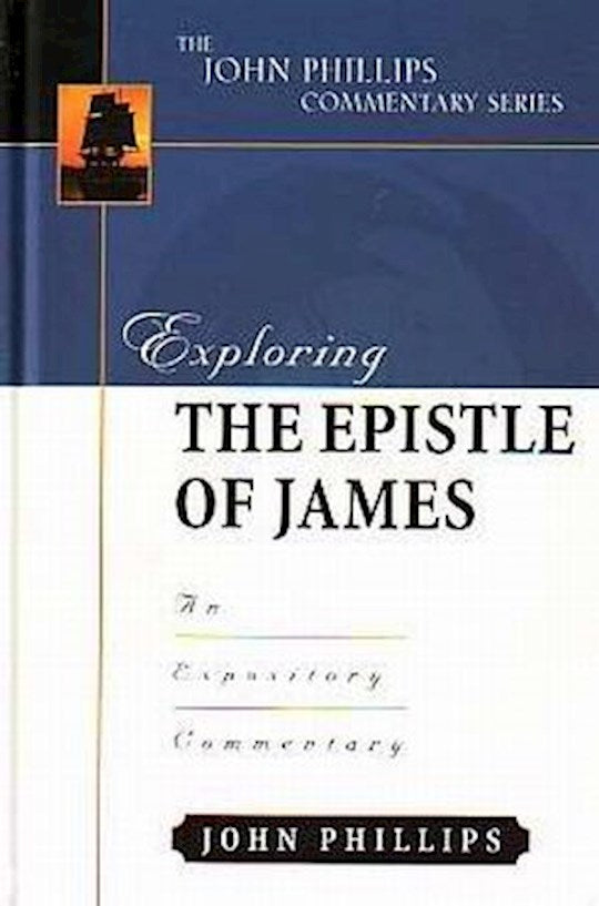 Exploring The Epistle Of James (The John Phillips Commentary Series)