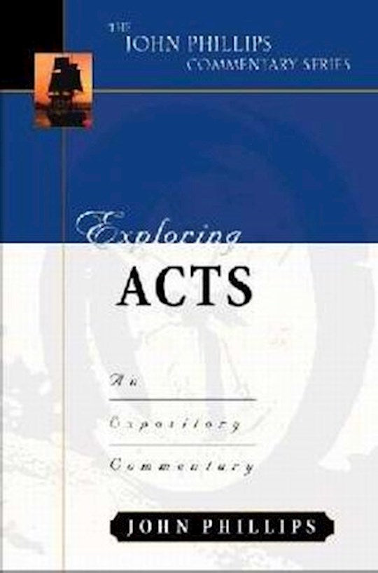Exploring Acts (The John Phillips Commentary Series)
