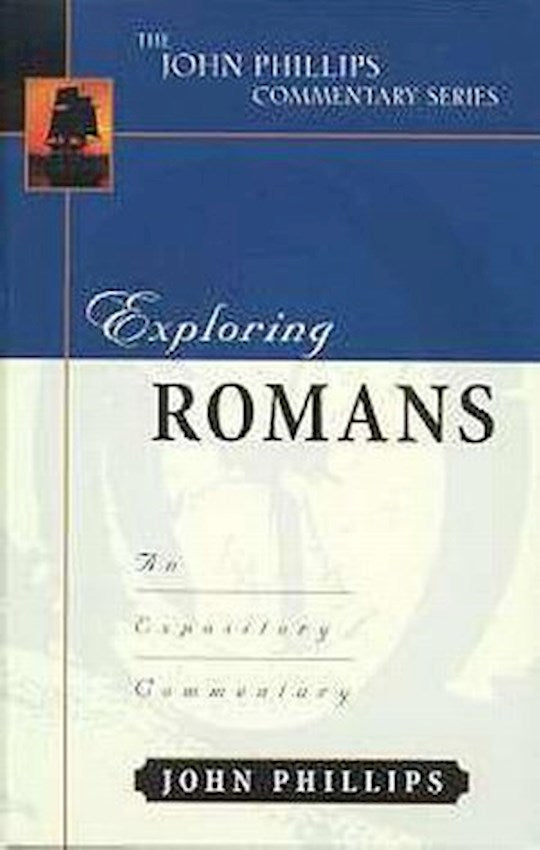 Exploring Romans (The John Phillips Commentary Series)
