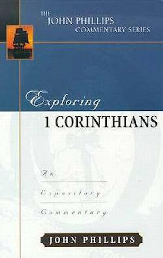 Exploring 1 Corinthians (The John Phillips Commentary Series)