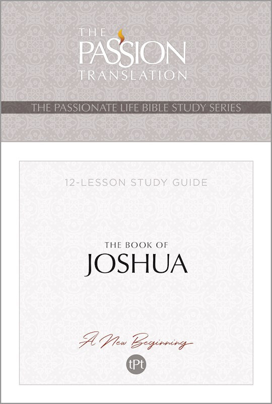 The Book Of Joshua (The Passionate Life Bible Study Series)