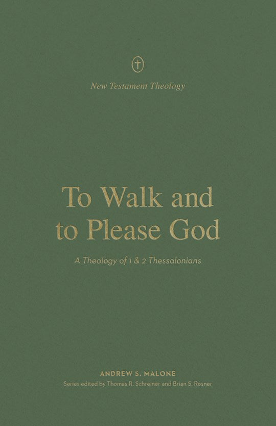 To Walk And To Please God (New Testament Theology)
