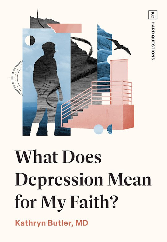 What Does Depression Mean for My Faith? (TGC Hard Questions)