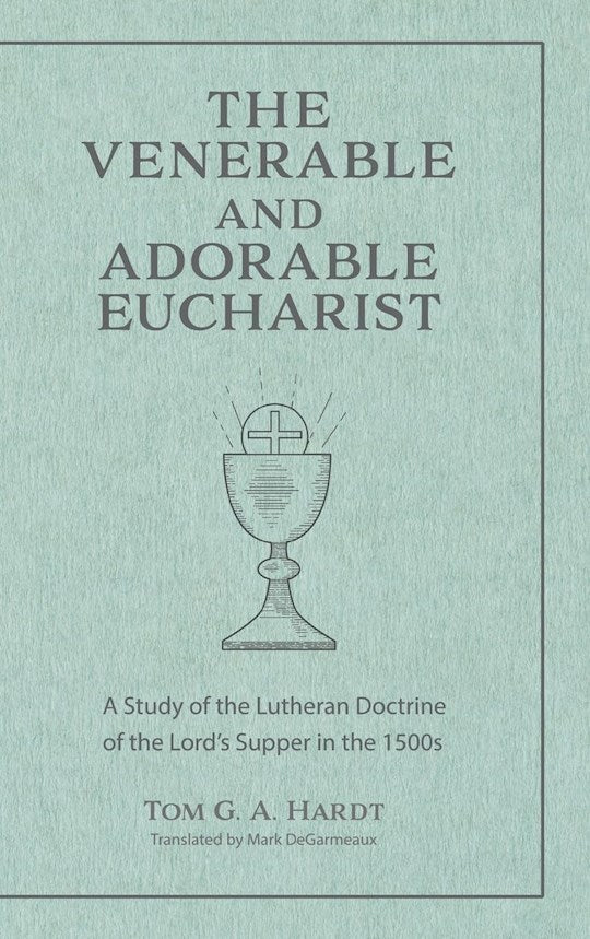 The Venerable And Adorable Eucharist