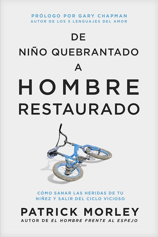 De Nino Quebrantado a Hombre Restaurado (From Broken Boy To Mended Man)