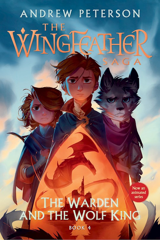 The Warden And The Wolf King (The Wingfeather Saga 