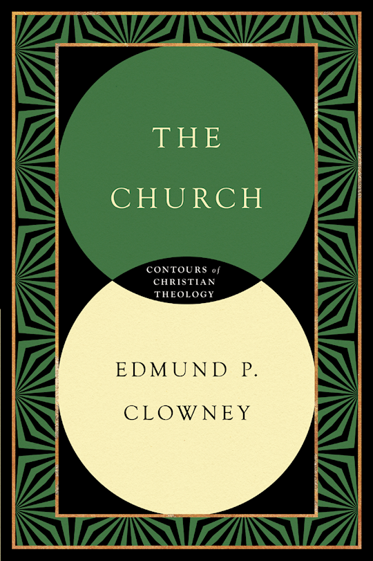 The Church (Contours Of Christian Theology)