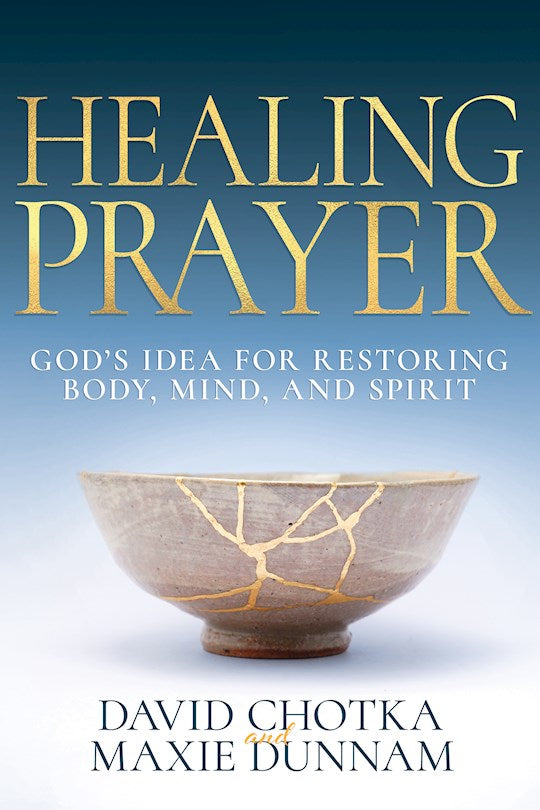 Seed of Abraham Christian Bookstore - David Chotka-Maxie Dunnam - Healing Prayer - God’s Idea for Restoring Body, Mind, and Spirit