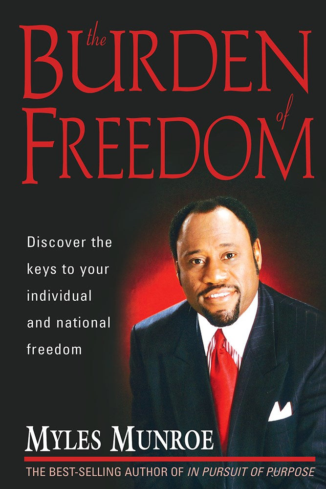 Seed of Abraham Christian Bookstore - Myles Munroe - Burden of Freedom - DISCOVER THE KEYS TO YOUR INDIVIDUAL AND NATIONAL