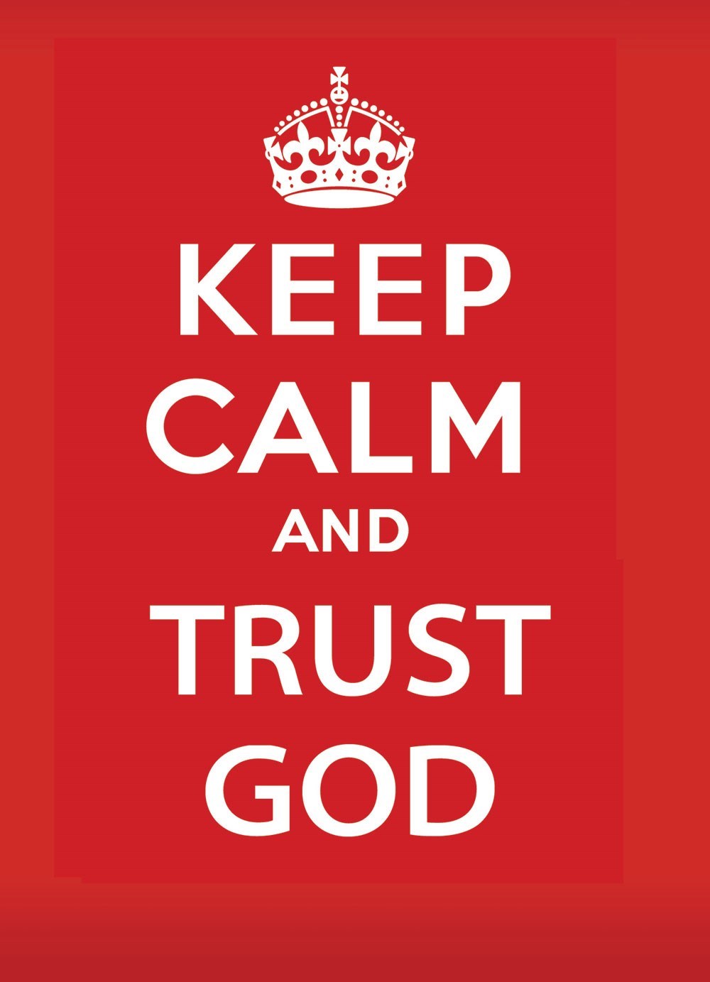 Keep Calm And Trust God