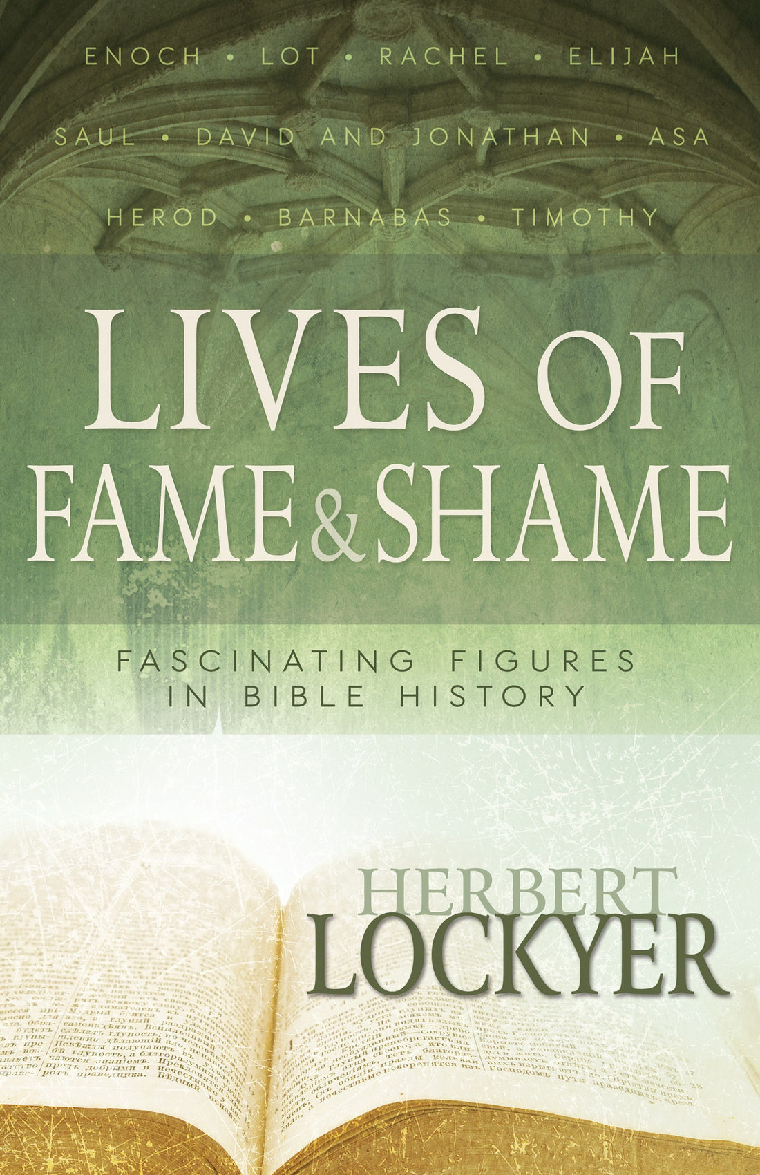 Lives Of Fame &amp; Shame: Fascinating Figures in Bible History