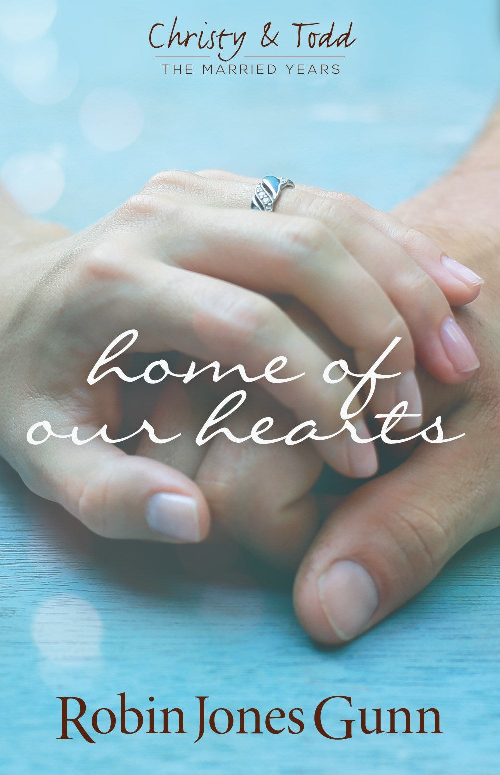 Home Of Our Hearts (Christy &amp; Todd: The Married Years V2)