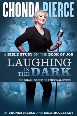 Laughing In The Dark: Bible Study On The Book Of Job