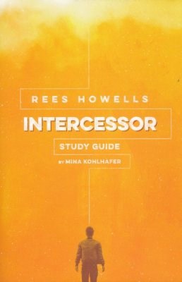 Rees Howells  Intercessor Study Guide