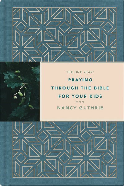 The One Year Praying Through The Bible For Your Kids