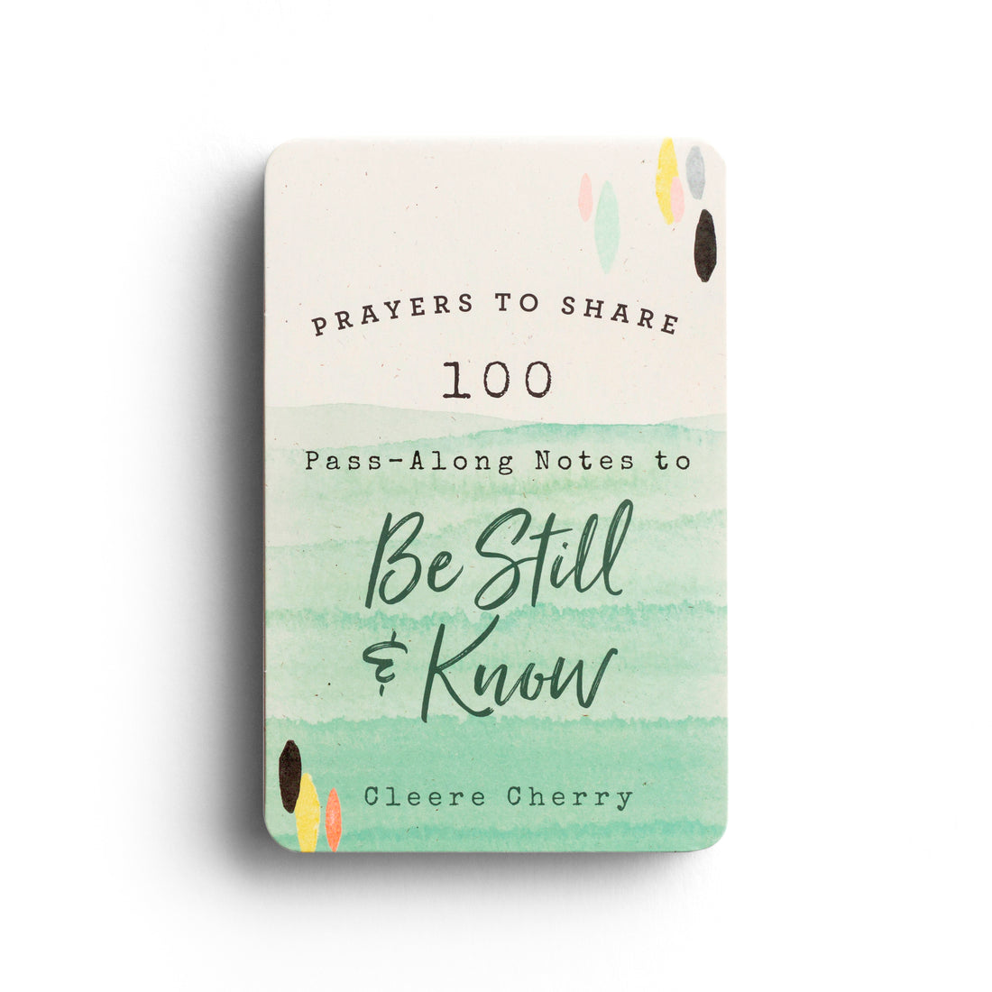 Prayers To Share: 100 Pass-Along Notes To Be Still &amp; Know