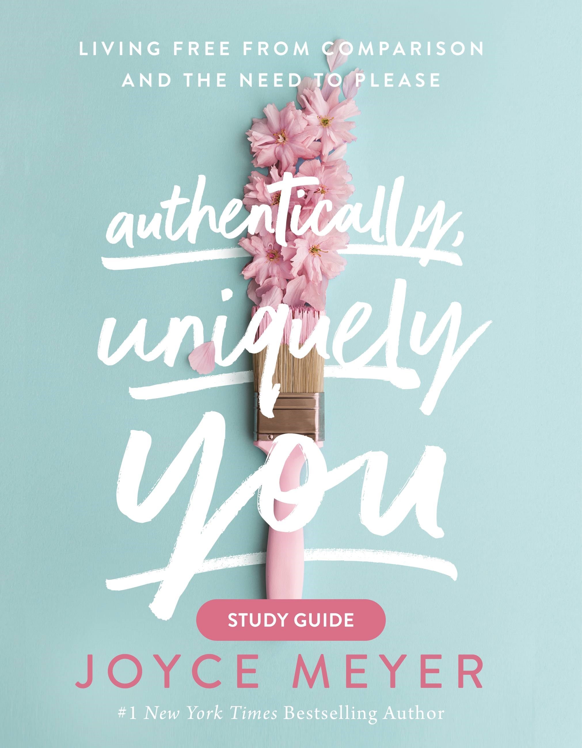 Seed of Abraham Christian Bookstore - Joyce Meyer - Authentically Uniquely You Study Guide - Living Free From Comparison And The Need To Please
