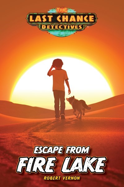 Escape From Fire Lake (Last Chance Detectives 