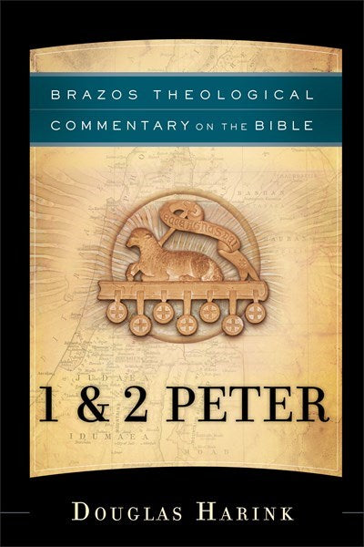 1 &amp; 2 Peter (Brazos Theological Commentary On The Bible)