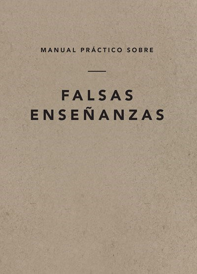 Span-A Field Guide On False Teaching (Manual Practico Sobre Falsas Ensenanzas)