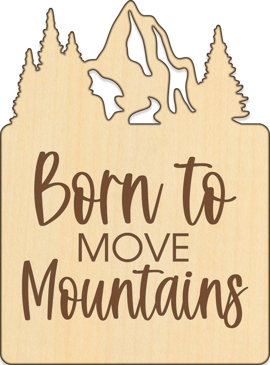 Magnet-Wood Workz-Born To Move Mountains (3&quot; x 4&quot;)